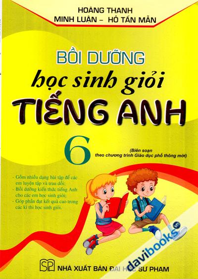 Bồi Dưỡng Học Sinh Giỏi Tiếng Anh 6 (Biên Soạn Theo Chương Trình Giáo Dục Phổ Thông Mới)