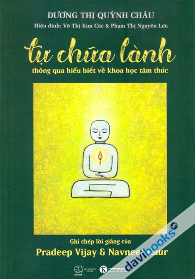 Tự Chữa Lành Thông Qua Hiểu Biết Về Khoa Học Tâm Thức - Tập 1