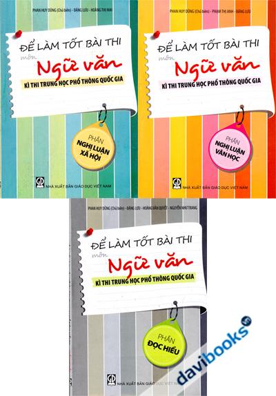 Bộ Sách Để Làm Tốt Bài Thi Môn Ngữ Văn Kì Thi Trung Học Phổ Thông Quốc Gia (Trọn Bộ 3 Cuốn)