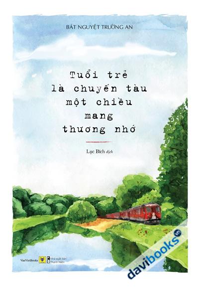 Tuổi Trẻ Là Chuyến Tàu Một Chiều Mang Thương Nhớ