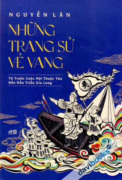 Những Trang Sử Vẻ Vang - Từ Trước Cuộc Nội Thuộc Tàu Đến Đầu Triều Gia Long