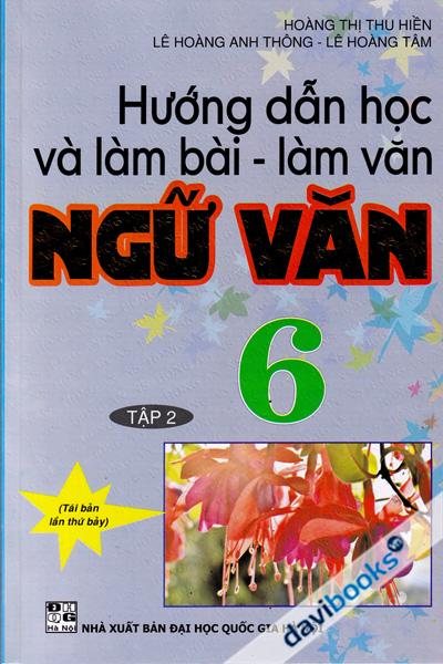 Hướng Dẫn Học Và Làm Bài Làm Văn Ngữ Văn 6 Tập 2
