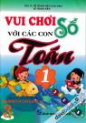 Vui Chơi Với Các Con Số Toán 1 (Theo Chương Trình Tiểu Học Mới Định Hướng Phát Triển Năng Lực)