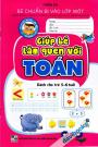 Giúp Bé Làm Quen Với Toán Dành Cho Trẻ 5 - 6 Tuổi