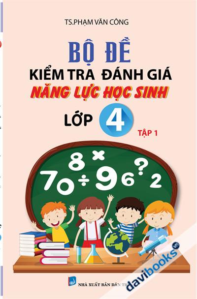 Bộ Đề Kiểm Tra Đánh Giá Năng Lực Học Sinh Lớp 4 Tập 1
