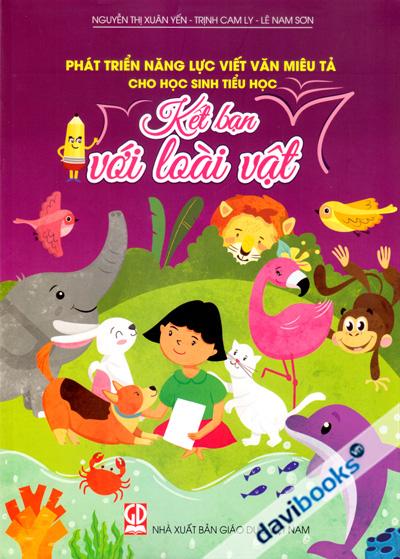 Phát Triển Năng Lực Viết Văn Miêu Tả Cho Học Sinh Tiểu Học - Kết Bạn Với Loài Vật