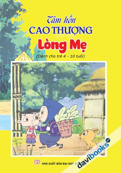 Tâm Hồn Cao Thượng - Lòng Mẹ (Dành Cho Trẻ 4 - 10 Tuổi)