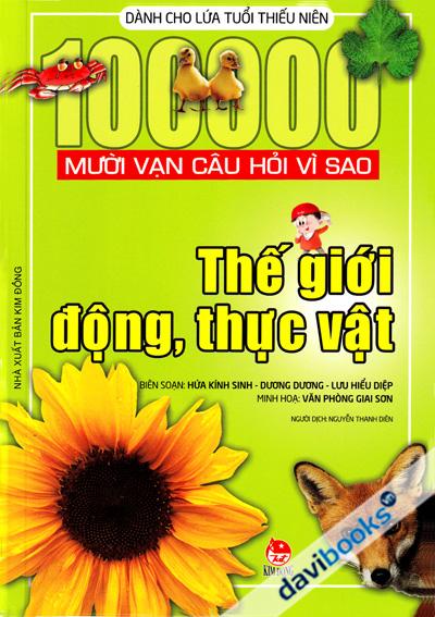 Mười Vạn Câu Hỏi Vì Sao - Thế Giới động, Thực Vật