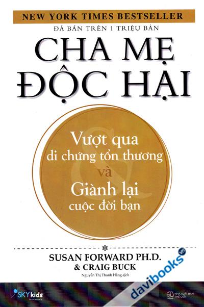 Cha Mẹ Độc Hại - Vượt Qua Di Chứng Tổn Thương Và Giành Lại Cuộc Đời Bạn