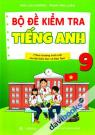 Bộ Đề Kiểm Tra Tiếng Anh 9 (Theo Chương Trình Mới Của Bộ Giáo Dục Và Đào Tạo)