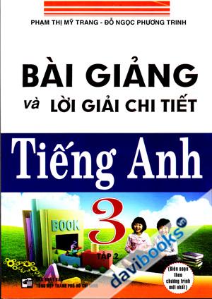 Bài Giảng Và Lời Giải Chi Tiết Tiếng Anh 3 Tập 2