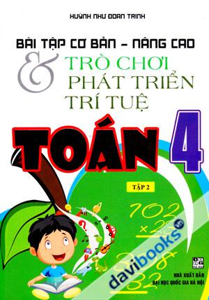 Bài Tập Cơ Bản Nâng Cao Và Trò Chơi Phát Triển Trí Tuệ Toán 4 Tập 2