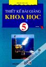 Thiết Kế Bài Giảng Khoa Học 5 Tập Một