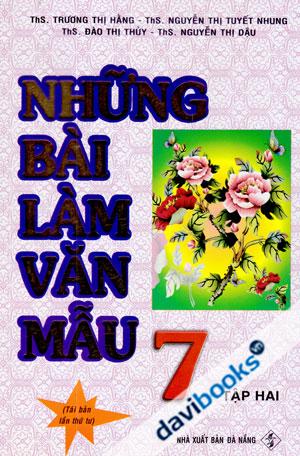 Những Bài Làm Văn Mẫu 7 (Tập 2) Tái Bản Lần Thứ Tư