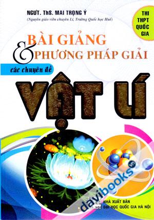 Bài Giảng Và Phương Pháp Giải Các Chuyên Đề Vật Lí