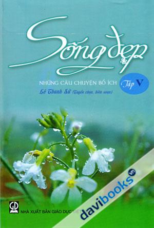 Sống Đẹp Những Câu Chuyện Bổ Ích Tập 5