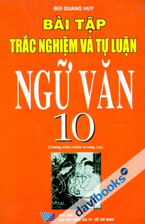 [10] Bài Tập Trắc Nghiệm Và Tự Luận Ngữ Văn 10 Chương Trình Cơ Bản Và Nâng Cao