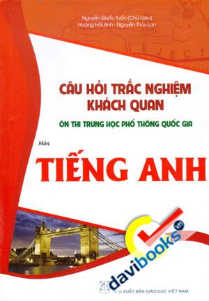 Câu Hỏi Trắc Nghiệm Khách Quan Ôn Thi Trung Học Phổ Thông Quốc Gia Môn Tiếng Anh