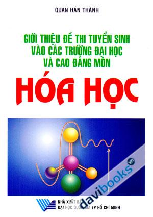 Giới Thiệu Đề Thi Tuyển Sinh Vào Các Trường Đại Học Và Cao Đẳng Môn Hóa Học
