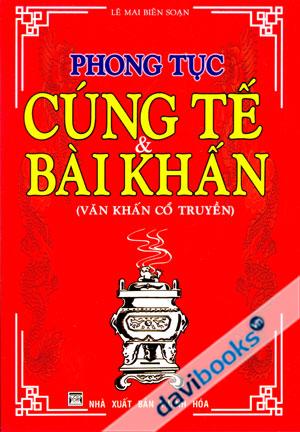 Phong Tục Cúng Tế Và Bái Khấn Văn Khấn Cổ Truyền 