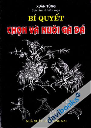 Bí Quyết Chọn Và Nuôi Gà Đá