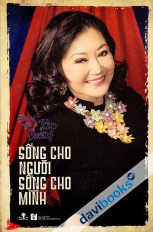 Hồi Ký Nghệ Sỹ Kim Cương Sống Cho Người Sống Cho Mình