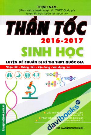 Thần Tốc 2016 2017 Sinh Học Luyện Đề Chuẩn Bị Kì Thi THPT Quốc Gia Nhận Biết Thông Hiểu Vận Dụng Vận Dụng Cao
