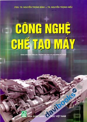 Công Nghệ Chế Tạo Máy