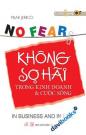 No Fear Không Sợ Hãi Trong Kinh Doanh Và Cuộc Sống No Fear Không Sợ Hãi Trong Kinh Doanh Và Cuộc Sống