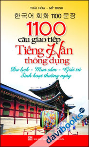1100 Câu Giao Tiếp Tiếng Hàn Thông Dụng - Du Lịch - Mua Sắm - Giải Trí - Sinh Hoạt Thường Ngày