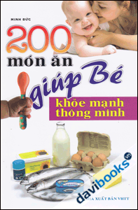 200 Món Ăn Giúp Trẻ Khỏe Mạnh Thông Minh