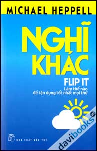 Nghĩ Khác Làm Thế Nào Để Tận Dụng Tốt Nhất Mọi Thứ