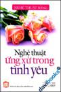 Nghệ Thuật Ứng Xử Trong Tình Yêu