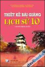 Thiết kế bài giảng Lịch Sử 10 (chương trình chuẩn)