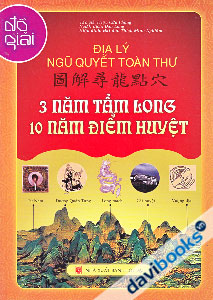 Địa Lý Ngũ Quyết Toàn Thư - 3 Năm Tầm Long 10 Năm Điểm Huyệt