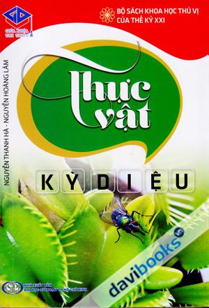 Bộ Sách Khoa Học Thú Vị Của Thế Kỉ XXI Thực Vật Kỳ Diệu