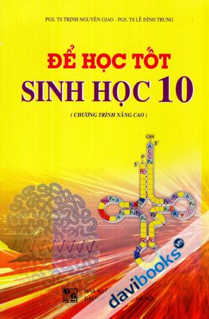 Để học tốt Sinh Học 10 Chưong Trình Nâng Cao