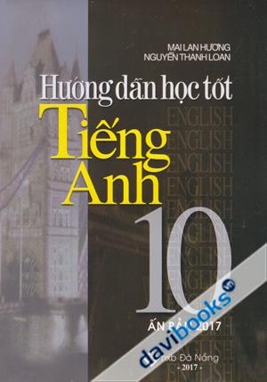 Hướng Dẫn Học Tốt Tiếng Anh 10 (Ấn Bản 2017)