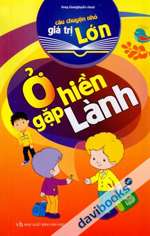 Câu Chuyện Nhỏ Giá Trị Lớn Ở Hiền Gặp Lành