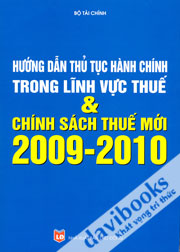Hướng Dẫn Thủ Tục Hành Chính Trong Lĩnh Vực Thuế Và Chính Sách Thuế Mới 2009 - 2010