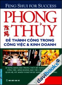 Phong Thuỷ Để Thành Công Trong Công Việc Và Kinh Doanh