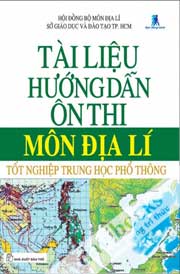 Tài Liệu Hướng Dẫn Ôn Thi Môn Địa Lí Tốt Nghiệp Trung Học Phổ Thông