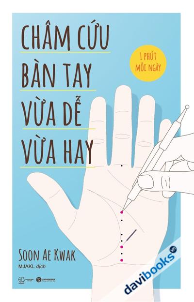 Châm Cứu Bàn Tay - Vừa Dễ Vừa Hay