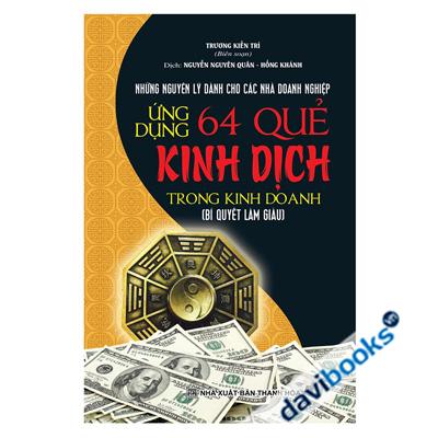 Ứng Dụng 64 Quẻ Kinh Dịch Trong Kinh Doanh (Bìa Cứng)