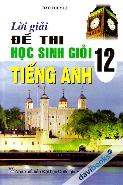Lời Giải Đề Thi Học Sinh Giỏi Tiếng Anh 12