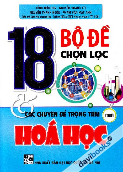 18 Bộ Đề Chọn Lọc Các Chuyên Đề Trọng Tâm Môn Hóa Học