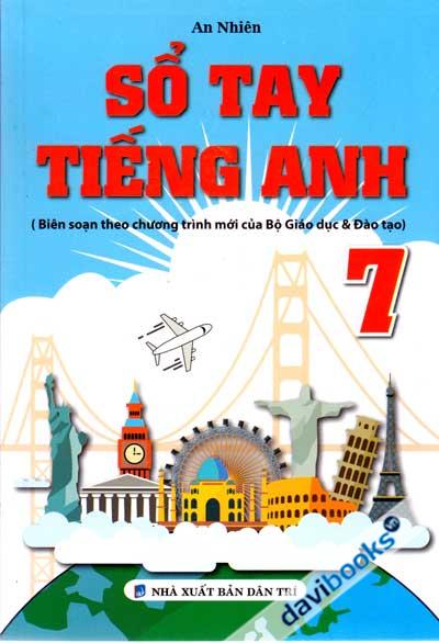 Sổ Tay Tiếng Anh 7 (Biên Soạn Theo Chương Trình Mới Của Bộ GD Và ĐT)