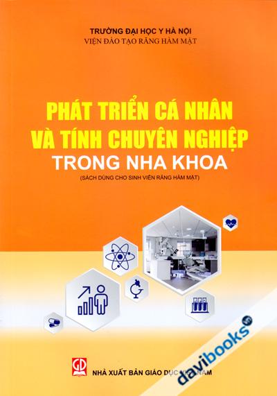 Phát Triển Cá Nhân Và Tính Chuyên Nghiệp Trong Nha Khoa (Sách Dùng Cho Sinh Viên Răng Hàm Mặt)