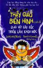 Thầy Giáo Biến Hình Cuốn 3 - Quái Vật Gây Sốc Triển Lãm Khoa Học Thầy Giáo Biến Hình Cuốn 3 - Quái Vật Gây Sốc Triển Lãm Khoa Học