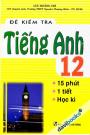 Đề Kiểm Tra Tiếng Anh 12 Đề Kiểm Tra Tiếng Anh 12